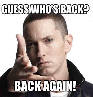 guess whos back eminem meme